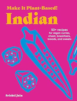 Make It Plant-Based! Indian by Srishti Jain