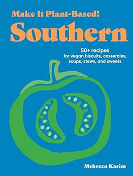 Make It Plant-Based! Southern by Mehreen Karim