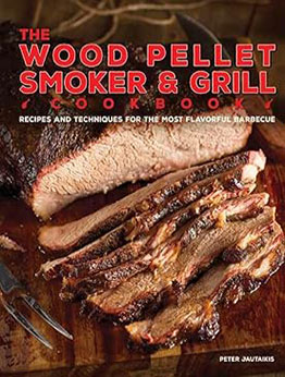 The Wood Pellet Smoker and Grill Cookbook by Peter Jautaikis