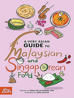 A Very Asian Guide to Malaysian and Singaporean Food  by Shuli de la Fuente-Lau