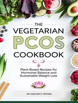 The Vegetarian PCOS Cookbook by Dr.Chalfant's Trayson
