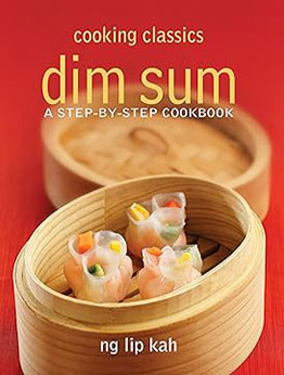 Cooking Classics: Dim Sum by Ng Lip Kah