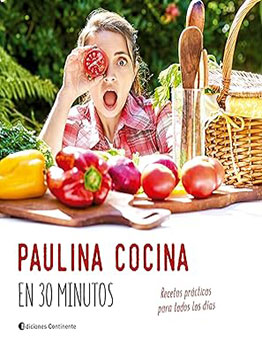 Paulina cocina en 30 minutos by Paulina Cocina