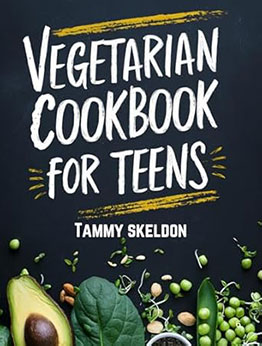 Vegetarian Cookbook for Teens by Tammy Skeldon