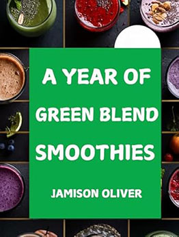 A Year of Green blend Smoothies by Jamison Oliver
