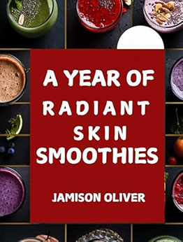 A Year of Radiant Skin Smoothies by Jamison Oliver