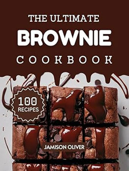 The Ultimate Brownie Cookbook by Jamison Oliver