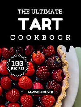 The Ultimate Tart Cookbook by Jamison Oliver