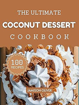 The Ultimate Coconut Dessert Cookbook by Jamison Oliver