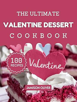 The Ultimate Valentine Dessert Cookbook by Jamison Oliver