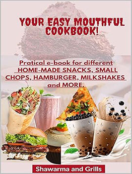Your Easy Mouthful Cookbook by Shawarmaand grills