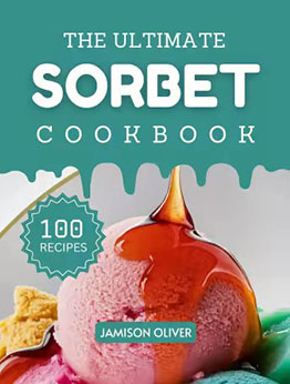 The Ultimate Sorbet Cookbook by Jamison Oliver