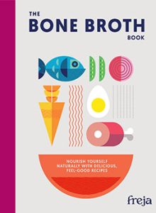 The Bone Broth Book by Freja The Bone Broth Book by Freja