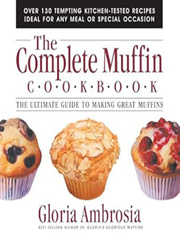 The Complete Muffin Cookbook by Gloria Ambrosia