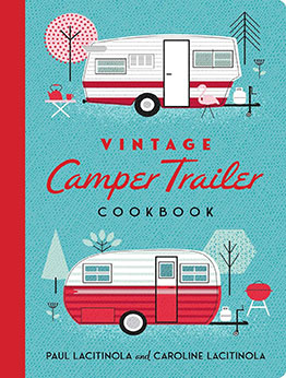 Vintage Camper Trailer Cookbook by Paul Lacitinola
