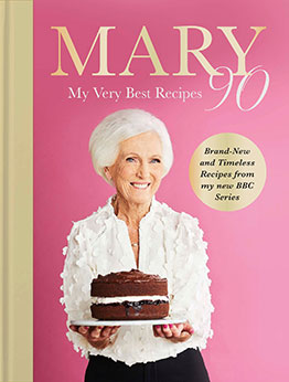 Mary 90: My Very Best Recipes by Mary Berry