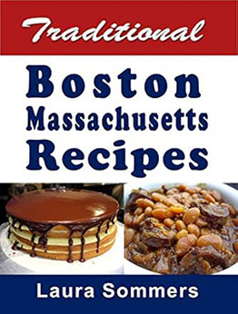 Traditional Boston Massachusetts Recipes by Laura Sommers