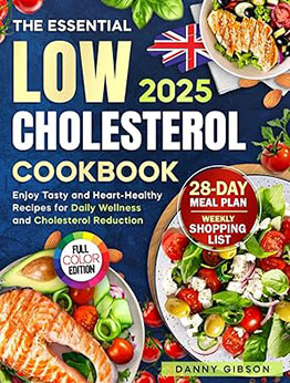 THE ESSENTIAL LOW CHOLESTEROL COOKBOOK by Danny Gibson