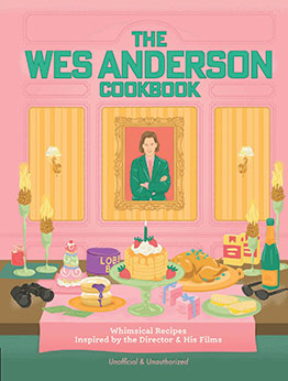 The Wes Anderson Cookbook by Michelle Anderson