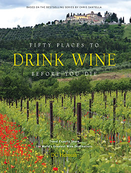 Fifty Places to Drink Wine Before You Die by DC Helmuth