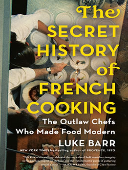 The Secret History of French Cooking by Luke Barr
