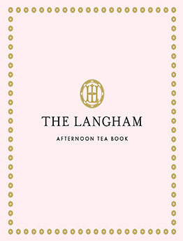 The Langham Afternoon Tea Book by The Langham