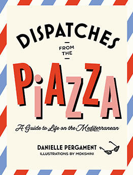 Dispatches from the Piazza by Danielle Pergament