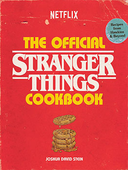 The Official Stranger Things Cookbook by Joshua David Stein