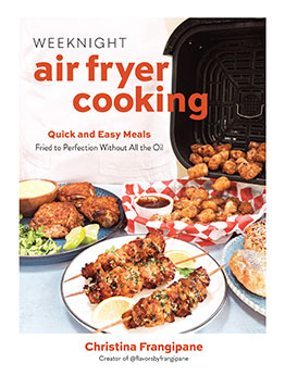 Weeknight Air Fryer Cooking by Christina Frangipane