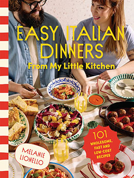 Easy Italian Dinners From My Little Kitchen by Melanie Lionello