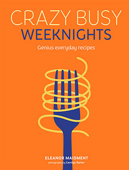 Crazy Busy Weeknights by Eleanor Maidment 