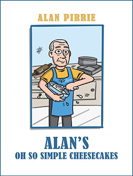 Alan's Oh So Simple Cheesecakes by Alan Pirrie