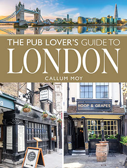 The Pub Lover's Guide to London by Callum Moy