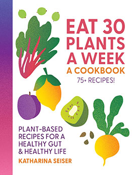Eat 30 Plants a Week by Katharina Seiser