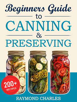 Beginners Guide to Canning & Preserving by Raymond Charles