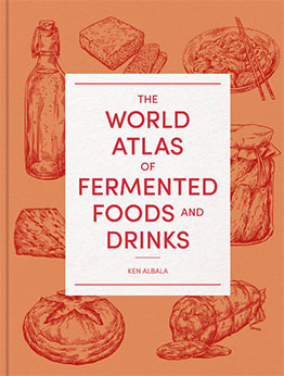 The World Atlas of Fermented Foods and Drinks by Ken Albala