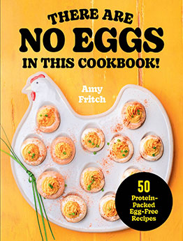There Are No Eggs in This Cookbook by Amy Fritch