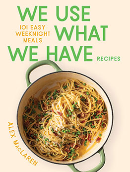 We Use What We Have Recipes by Alex MacLaren