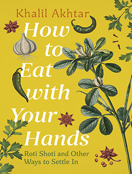 How to Eat with Your Hands by Khalil Akhtar